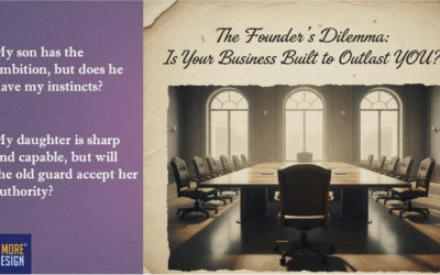 The Founder’s Dilemma: Is Your Business Built to Outlast YOU?